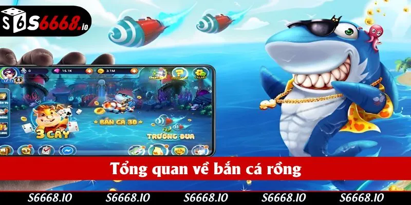 Tổng quan về bắn cá rồng Tổng quan về bắn cá rồng